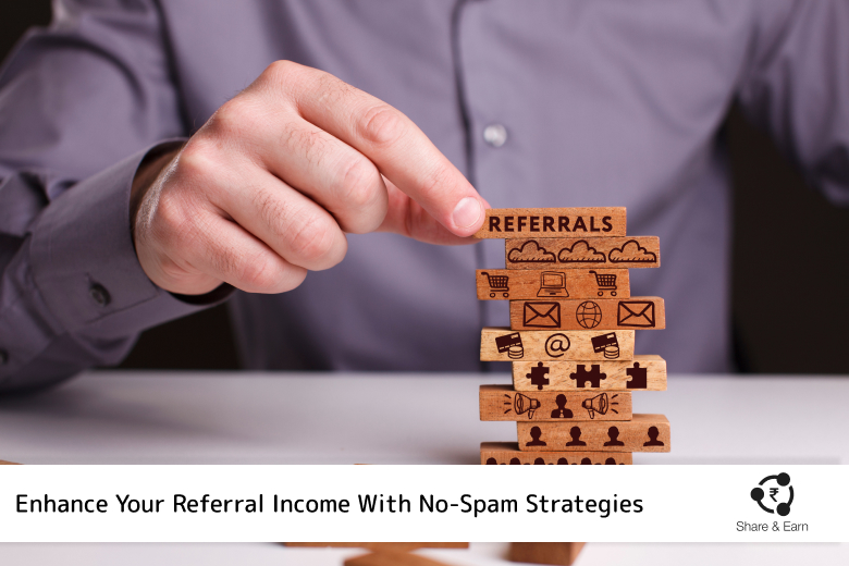 Learn How to Increase Your Referral Income With These No-Spam Strategies